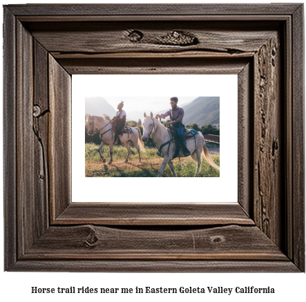 horse trail rides near me in Eastern Goleta Valley, California